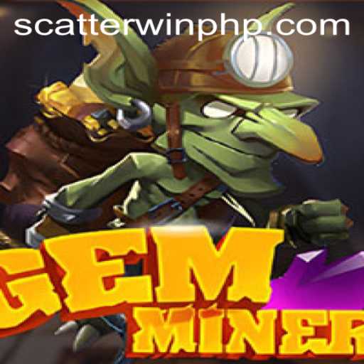 Discover the Thrilling World of GemMiner and ScatterWin Mechanics